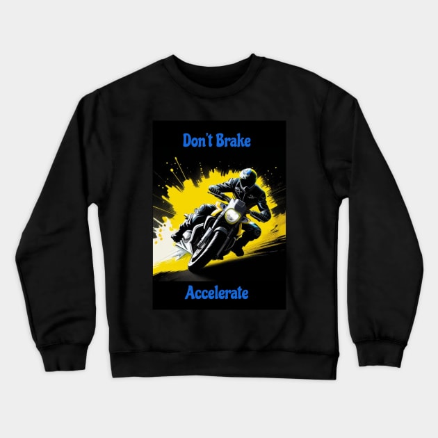 Don't Brake Accelerate Crewneck Sweatshirt by CarefulFund